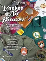Yankee Air Pirates: U.S. Air Force Uniforms and Memorabilia of the Vietnam War: Vol.1
