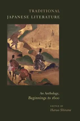 Hagyományos japán irodalom: Antológia, kezdetek 1600-ig - Traditional Japanese Literature: An Anthology, Beginnings to 1600