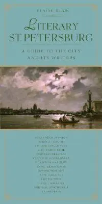 Irodalmi Szentpétervár: A Guide to the City and Its Writers (Útikalauz a városhoz és íróihoz) - Literary St. Petersburg: A Guide to the City and Its Writers