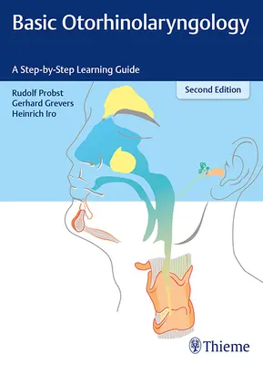 Alapvető fül-orr-gégészeti ismeretek: A Step-By-Step Learning Guide - Basic Otorhinolaryngology: A Step-By-Step Learning Guide