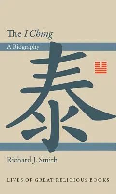 Az I Ching: Életrajz - The I Ching: A Biography