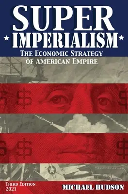 Szuperimperializmus. Az amerikai birodalom gazdasági stratégiája. Harmadik kiadás - Super Imperialism. The Economic Strategy of American Empire. Third Edition