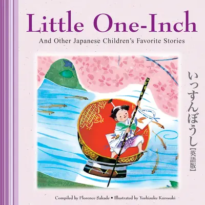 A kis egy hüvelyk és más japán gyermekek kedvenc történetei - Little One-Inch & Other Japanese Children's Favorite Stories