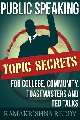 Nyilvános beszédtémák titkai főiskolai, közösségi, Toastmasters és TED előadásokhoz - Public Speaking Topic Secrets For College, Community, Toastmasters and TED talks