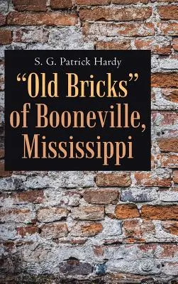 A Mississippi állambeli Booneville régi téglái - Old Bricks of Booneville, Mississippi