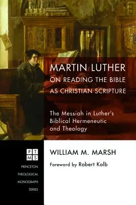 Luther Márton a Biblia keresztény írásként való olvasásáról - Martin Luther on Reading the Bible as Christian Scripture