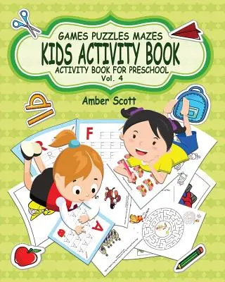 Kids Activity Book ( Tevékenységkönyv óvodásoknak ) -Vol. 4. kötet - Kids Activity Book ( Activity Book For Preschool ) -Vol. 4