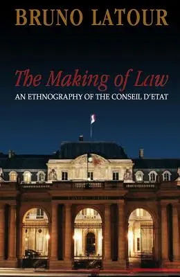 The Making of Law: A Conseil d'Etat etnográfiája - The Making of Law: An Ethnography of the Conseil d'Etat