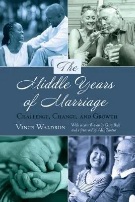 A házasság középső évei; kihívás, változás és növekedés - The Middle Years of Marriage; Challenge, Change, and Growth