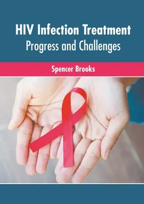 HIV-fertőzés kezelése: A HIV-fertőzés kezelése: előrelépés és kihívások - HIV Infection Treatment: Progress and Challenges