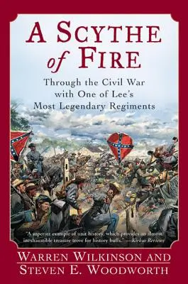 A tűz kaszája: Át a polgárháborún Lee egyik leglegendásabb ezredével - A Scythe of Fire: Through the Civil War with One of Lee's Most Legendary Regiments