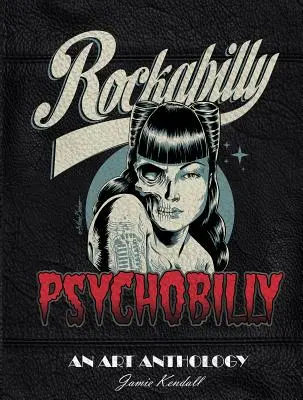 Rockabilly/Psychobilly: Egy művészeti antológia - Rockabilly/Psychobilly: An Art Anthology