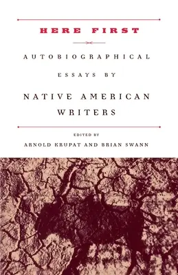 Először itt: Amerikai őslakos írók önéletrajzi esszéi - Here First: Autobiographical Essays by Native American Writers