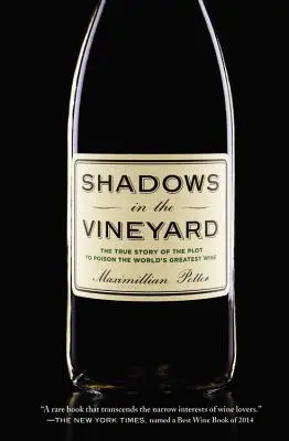 Árnyak a szőlőskertben: A világ legnagyobb borának megmérgezésére irányuló összeesküvés igaz története - Shadows in the Vineyard: The True Story of the Plot to Poison the World's Greatest Wine