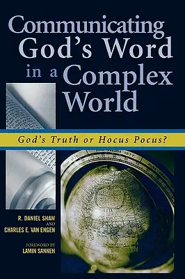 Isten Igéjének közvetítése egy összetett világban: Isten igazsága vagy Hókuszpókusz? - Communicating God's Word in a Complex World: God's Truth or Hocus Pocus?