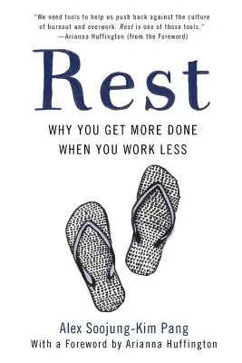 Pihenés: Miért végezhetünk többet, ha kevesebbet dolgozunk - Rest: Why You Get More Done When You Work Less