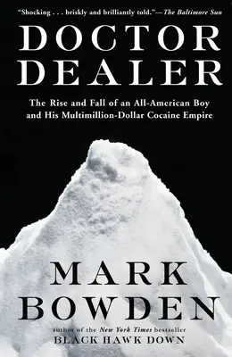 Doctor Dealer: Egy amerikai fiú és több millió dolláros kokainbirodalmának felemelkedése és bukása - Doctor Dealer: The Rise and Fall of an All-American Boy and His Multimillion-Dollar Cocaine Empire