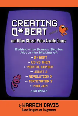 A Q*bert és más klasszikus video-árkádjátékok létrehozása - Creating Q*bert and Other Classic Video Arcade Games