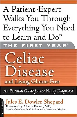 Cöliákia és a gluténmentes élet: Egy alapvető útmutató az újonnan diagnosztizáltak számára - Celiac Disease and Living Gluten-Free: An Essential Guide for the Newly Diagnosed