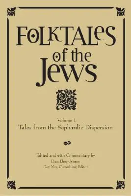 A zsidók népmeséi, 1. kötet: Mesék a szefárdok szétszóródásáról - Folktales of the Jews, Volume 1: Tales from the Sephardic Dispersion