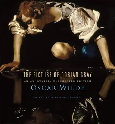 A Dorian Gray képe: Annotált, cenzúrázatlan kiadás - The Picture of Dorian Gray: An Annotated, Uncensored Edition