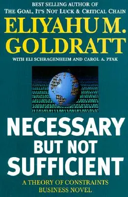 Szükséges, de nem elégséges: A korlátok elmélete Üzleti regény - Necessary But Not Sufficient: A Theory of Constraints Business Novel