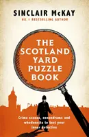 Scotland Yard rejtvénykönyv - Bűnügyi helyszínek, rejtvények és krimi, hogy próbára tehesd belső detektívedet - Scotland Yard Puzzle Book - Crime Scenes, Conundrums and Whodunnits to test your inner detective