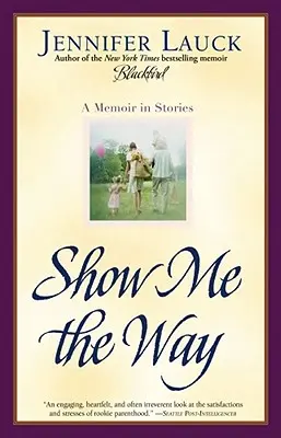 Mutasd meg nekem az utat! A Memoir in Stories - Show Me the Way: A Memoir in Stories