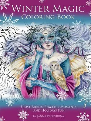 Téli varázslatos színezőkönyv: Frost Fairies, Peaceful Moments and Holidays Fun - Winter Magic Coloring Book: Frost Fairies, Peaceful Moments and Holidays Fun