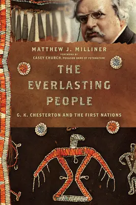Az örökkévaló nép: G. K. Chesterton és az első nemzetek - The Everlasting People: G. K. Chesterton and the First Nations