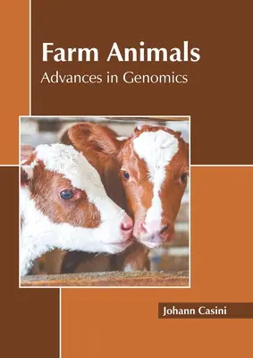 Mezőgazdasági haszonállatok: Genomikai előrelépések - Farm Animals: Advances in Genomics