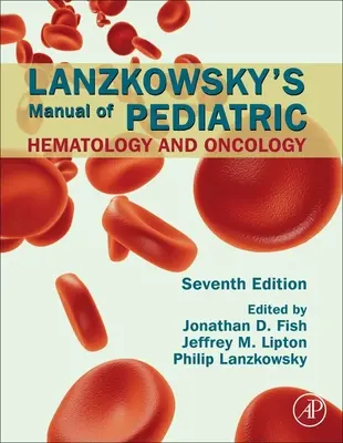 Lanzkowsky's Manual of Pediatric Hematology and Oncology (Lanzkowsky kézikönyve a gyermekkori hematológiáról és onkológiáról) - Lanzkowsky's Manual of Pediatric Hematology and Oncology