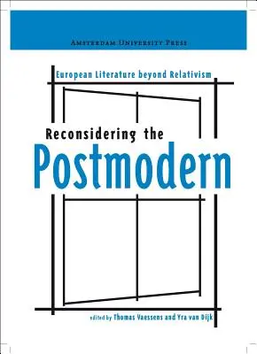 A posztmodern újragondolása: európai irodalom a relativizmuson túl - Reconsidering the Postmodern: European Literature Beyond Relativism