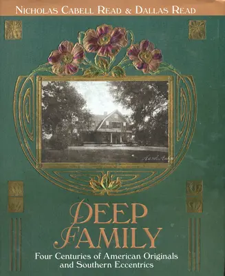 Mély család: Négy évszázadnyi amerikai származású és déli különcök - Deep Family: Four Centuries of American Originals and Southern Eccentrics