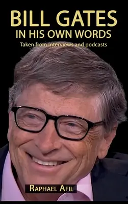 Bill Gates - Saját szavaival - Bill Gates - In His Own Words