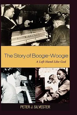 A Boogie-Woogie története: A Left Hand Like God - The Story of Boogie-Woogie: A Left Hand Like God