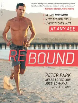 Rebound: Visszanyerjük az erőt, mozogjunk könnyedén, éljünk korlátok nélkül -- Bármely életkorban - Rebound: Regain Strength, Move Effortlessly, Live Without Limits -- At Any Age