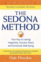 Sedona-módszer - A tartós boldogság, siker, béke és érzelmi jólét kulcsa - Sedona Method - Your Key to Lasting Happiness, Success, Peace and Emotional Well-Being