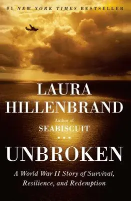 Unbroken: A második világháború története a túlélésről, ellenállásról és megváltásról. - Unbroken: A World War II Story of Survival, Resilience, and Redemption