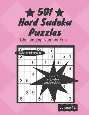 501 nehéz sudoku rejtvény: Kihívást jelentő számmókák - 501 Hard Sudoku Puzzles: Challenging Number Fun