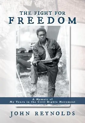 Harc a szabadságért: Emlékiratok a polgárjogi mozgalomban töltött éveimről - The Fight for Freedom: A Memoir of My Years in the Civil Rights Movement