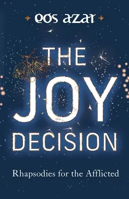 The Joy Decision: Rapszódiák a szenvedőknek - The Joy Decision: Rhapsodies for the Afflicted