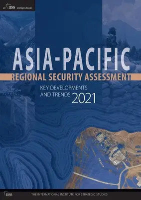 Ázsia-csendes-óceáni regionális biztonsági értékelés 2021: A legfontosabb fejlemények és tendenciák - Asia-Pacific Regional Security Assessment 2021: Key Developments and Trends