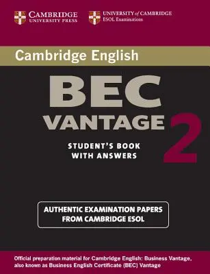 Cambridge Bec Vantage 2 Student's Book with Answers: Examination Papers from University of Cambridge ESOL Examinations (Cambridge-i ESOL-vizsgák) - Cambridge Bec Vantage 2 Student's Book with Answers: Examination Papers from University of Cambridge ESOL Examinations