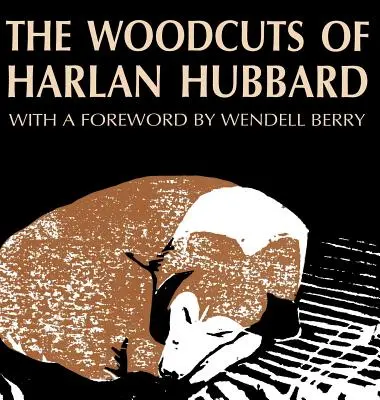 Harlan Hubbard fametszetei - The Woodcuts of Harlan Hubbard