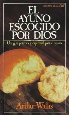 El Ayuno Escogido Por Dios = Isten kiválasztott böjtje - El Ayuno Escogido Por Dios = God's Chosen Fast