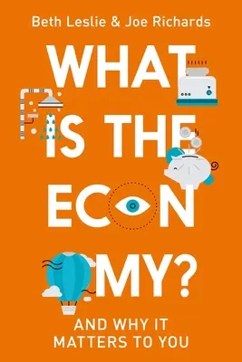 Mi a gazdaság? És miért fontos neked - What Is the Economy?: And Why It Matters to You