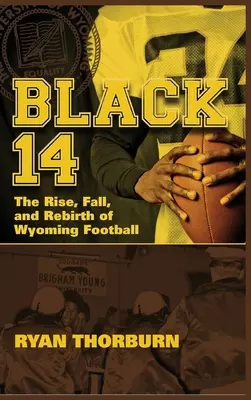 Black 14: A wyomingi futball felemelkedése, bukása és újjászületése - Black 14: The Rise, Fall and Rebirth of Wyoming Football