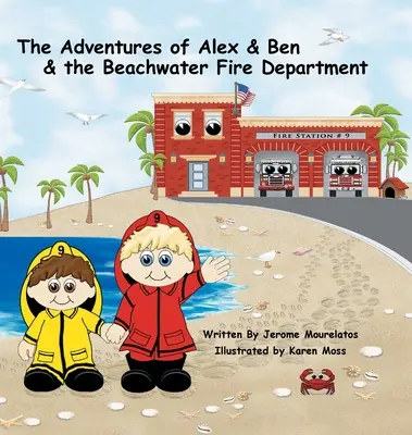 Alex és Ben kalandjai és a tengerparti tűzoltóság - The Adventures of Alex and Ben and the Beachwater Fire Department