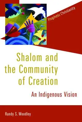 Shalom és a teremtés közössége: Egy bennszülött jövőkép - Shalom and the Community of Creation: An Indigenous Vision
